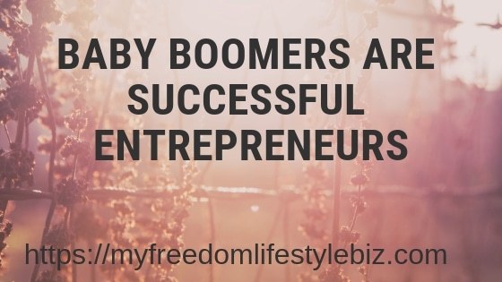 Baby Boomers are successful Entrepreneurs
